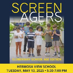 Screenagers - Elementary School Age Edition - Hermosa View School on Tuesday, May 13, 2025, from 5:30-7:00 PM